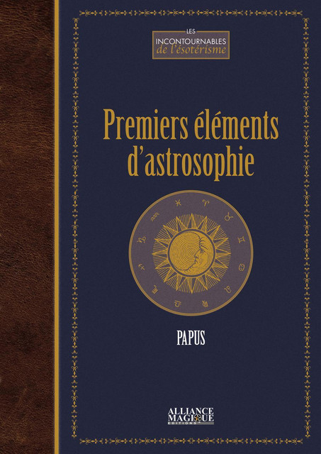 Premiers éléments d'astrosophie -  Papus - Alliance Magique