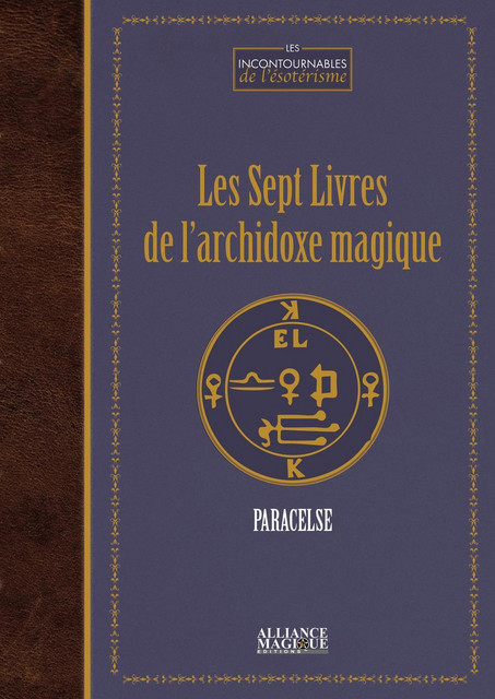Les sept livres de l'archidoxe magique -  Paracelse - Alliance Magique