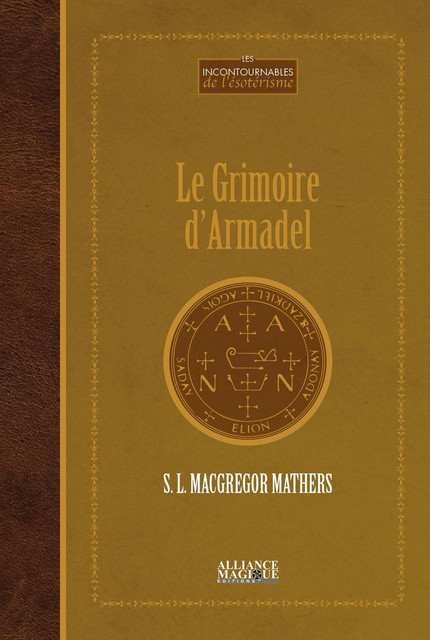 Le grimoire d'Armadel - Samuel Liddell MacGregor Mathers - Alliance Magique