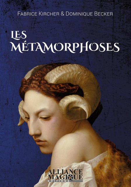Les Métamorphoses - Dominique Becker, Fabrice Kircher - Alliance Magique