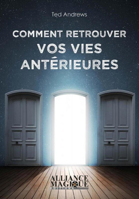 Comment retrouver vos vies antérieures - Ted Andrews - Alliance Magique