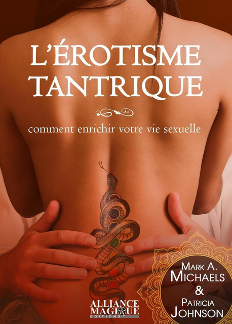 L'érotisme tantrique  - Patricia Johnson, Mark A. Michaels - Alliance Magique