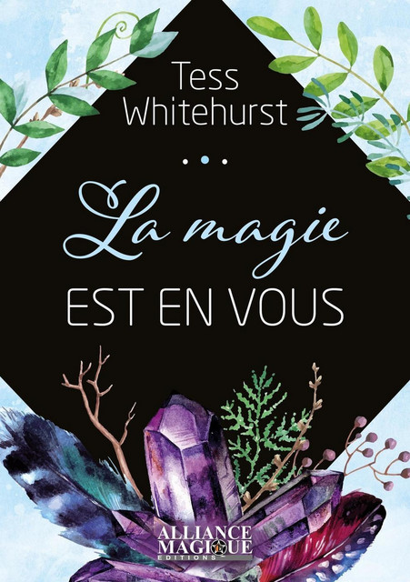 La magie est en vous - Tess Whitehurst - Alliance Magique