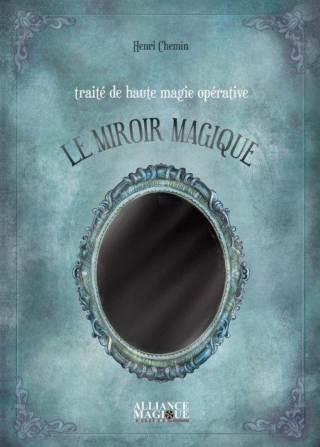 Le Miroir Magique - Henri Chemin - Alliance Magique