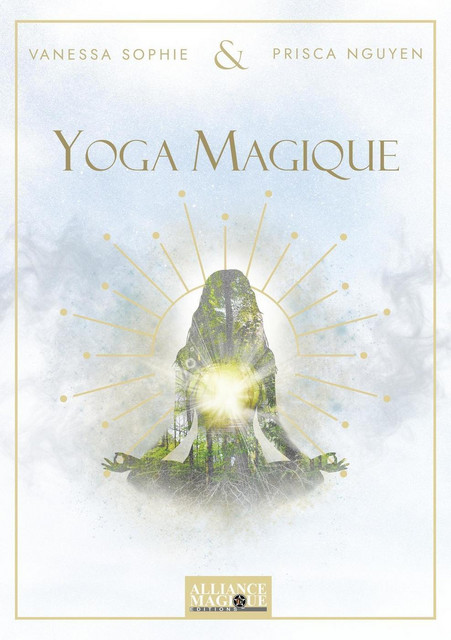 Yoga Magique -  Vanessa Sophie, Prisca Nguyen - Alliance Magique