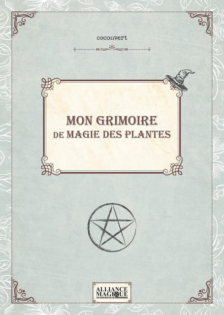 Mon Grimoire de magie des plantes -  Coconvert - Alliance Magique