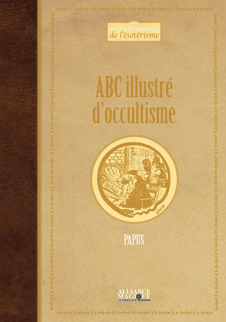 ABC illustré d'occultisme -  Papus - Alliance Magique