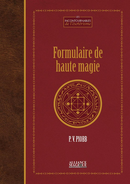 Formulaire de haute magie - Pierre Vincenti-Piobb - Alliance Magique