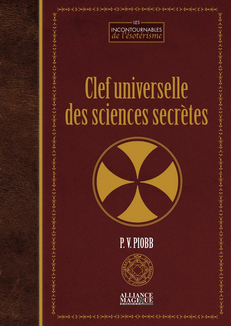 Clef universelle des sciences secrètes - Pierre Vincenti-Piobb - Alliance Magique
