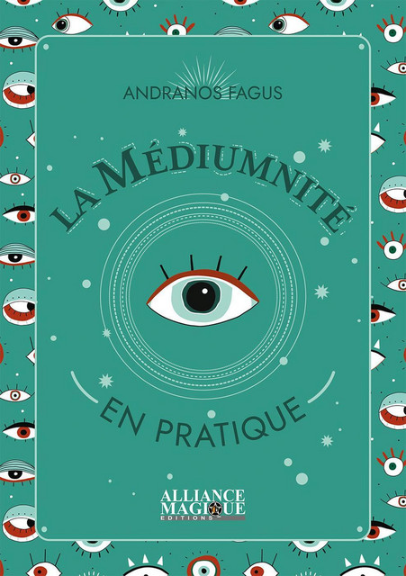 La médiumnité en pratique - Andranos Fagus - Alliance Magique