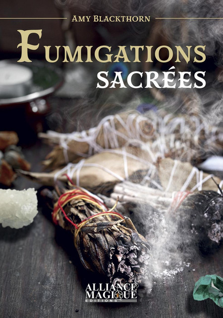 Fumigations sacrées  - Amy Blackthorn - Alliance Magique