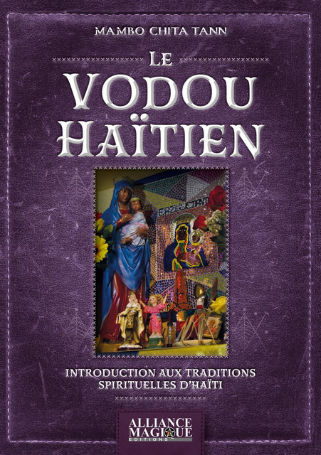 Le Vodou Haïtien  -  Mambo Chita Tann - Alliance Magique