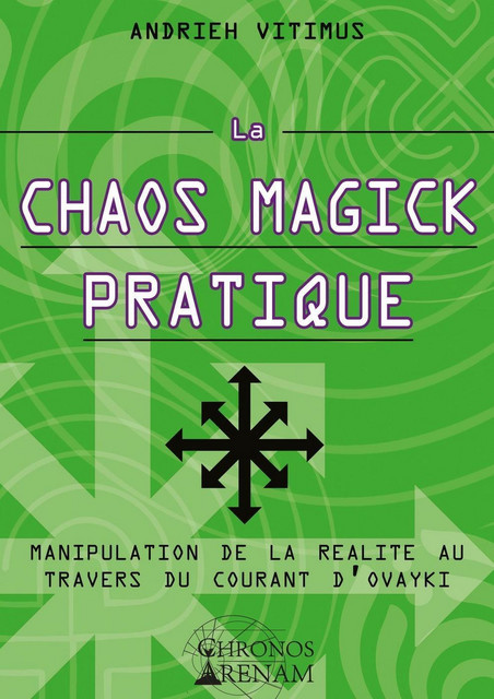 La Chaos Magick Pratique  - Andrieh Vitimus - Alliance Magique