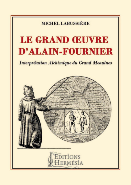 Le Grand oeuvre d'Alain-Fournier - Michel Labussière - Alliance Magique