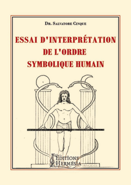 Essai d'interprétation de l'ordre symbolique humain - Salvatore Cinque - Alliance Magique