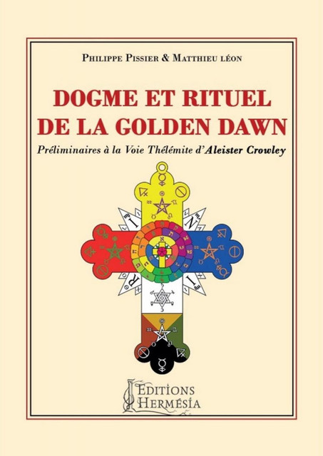 Dogme et rituel de la Golden Dawn  - Philippe Pissier, Matthieu Léon - Alliance Magique