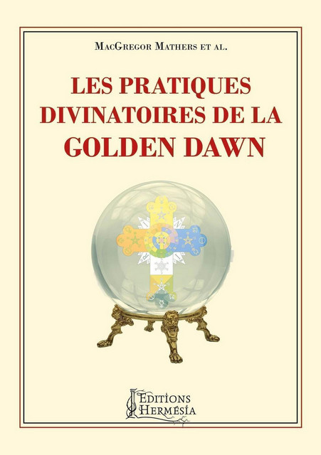 Les pratiques divinatoires de la Golden Dawn - Samuel Liddell MacGregor Mathers - Alliance Magique